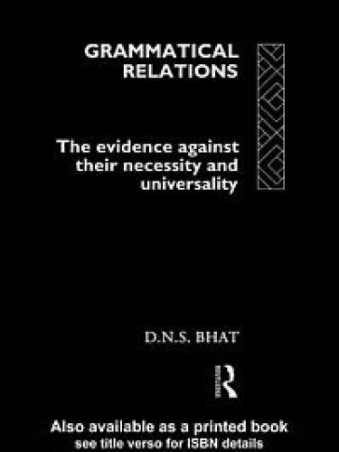 Grammatical Relations: The Evidence Against Their Necessity and Universality (Theoretical Linguistics)