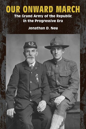 Our Onward March: The Grand Army of the Republic in the Progressive Era