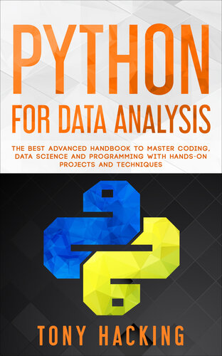 Python for Data Analysis: The Best Advanced Handbook to Master Coding, Data Science and Programming with Hands-On Projects and Techniques