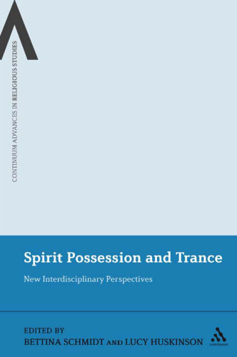 Spirit Possession and Trance: New Interdisciplinary Perspectives (Continuum Advances in Religious Studies)