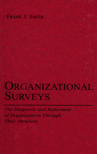 Organizational Surveys: The Diagnosis and Betterment of Organizations Through Their Members (Series in Applied Psychology.)