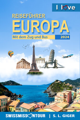 Reiseführer Europa mit dem Zug und Bus: London Reiseführer Rom, Hamburg, Kopenhagen, Wien, Frankreich, Spanien, Schweiz, Italien und viel mehr. (German Edition)
