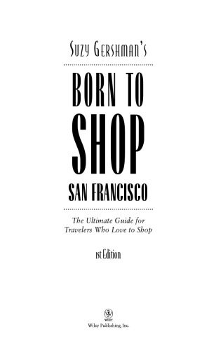 Suzy Gershman's Born to Shop San Francisco: The Ultimate Guide for Travelers Who Love to Shop (Born To Shop)