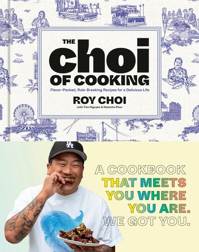The Choi of Cooking : Flavor-Packed, Rule-Breaking Recipes for a Delicious Life: A Cookbook