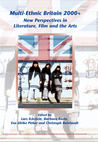 Multi-Ethnic Britain 2000+: New Perspectives in Literature, Film and the Arts. (Internationale Forschungen Zur Allgemeinen & Vergleichenden Literaturwissenschaft)
