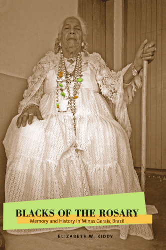 Blacks Of The Rosary: Memory And History In Minas Gerais, Brazil