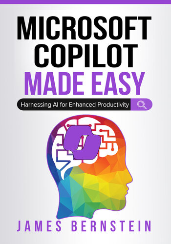 Microsoft Copilot Made Easy: Harnessing AI for Advanced Productivity (Windows Made Easy Book 11)