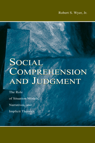 Social Comprehension and Judgment: The Role of Situation Models, Narratives, and Implicit Theories