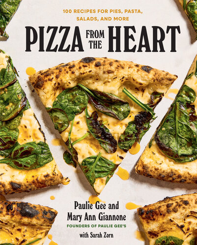Pizza from the Heart: 100 Recipes for Pies, Pasta, Salads, and More