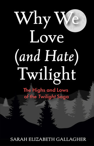Why We Love (and Hate) Twilight: The Highs and Lows of the Twilight Saga