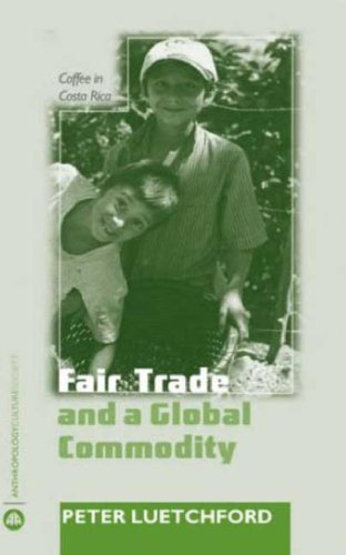 Fair Trade and a Global Commodity: Coffee in Costa Rica (Anthropology, Culture and Society)