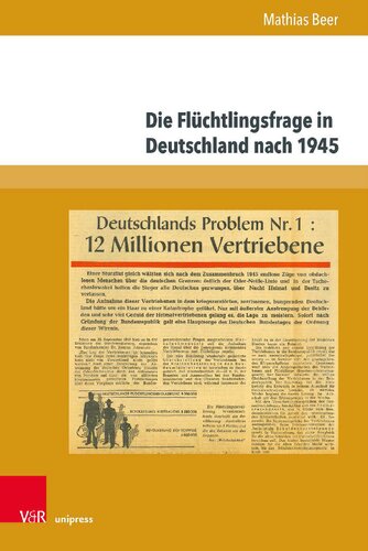 Die Flüchtlingsfrage in Deutschland nach 1945: Geschichte, Forschung, Erinnerung