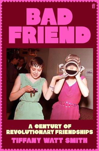 Bad Friend: A Century of Revolutionary Friendships