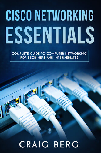 Cisco Networking Essentials: Complete Guide To Computer Networking For Beginners And Intermediates (Code tutorials Book 3)