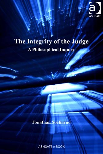 The Integrity of the Judge : A Philosophical Inquiry (Law, Justice and Power)