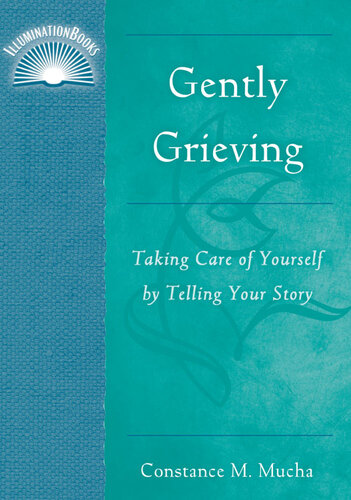 Gently Grieving: Taking Care of Yourself by Telling Your Story