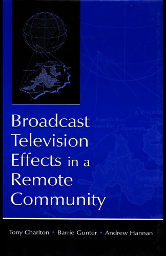 Broadcast Television Effects in A Remote Community (Lea's Communication Series)