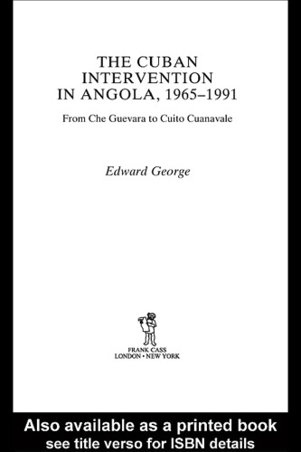 The Cuban Intervention in Angola, 1965-1991: From Che Guevara to Cuito Cuanavale