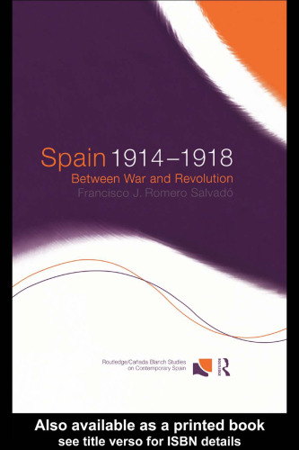 Spain 1914-1918: Between War and Revolution (Routledge Canada Blanch Studies in Contemporary Spain)