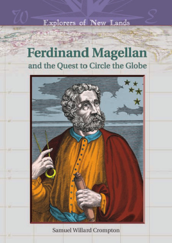 Ferdinand Magellan And The Quest To Circle The Globe (Explorers of New Lands)