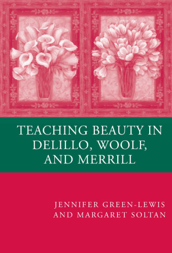 Teaching Beauty in DeLillo, Woolf, and Merrill