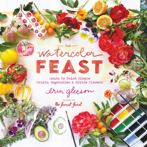 The Watercolor Feast: Learn to Paint Simple Fruits, Vegetables, and Flowers