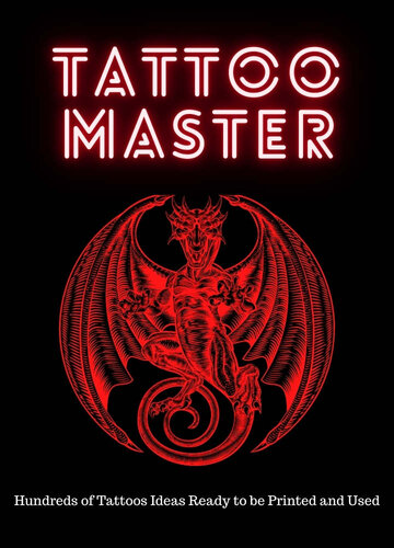 Tattoo Master: Hundreds of Tattoos Ideas Ready to be Printed and Used
