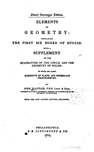 Elements of Geometry: Containing the first six books of Euclid, with a supplement on the quadrature of the circle, and the geometry of solids; to which are added, Elements of plane and spherical trigonometry
