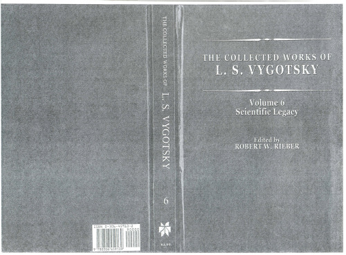 The Collected Works of L.S. Vygotsky: Volume 6: Scientific Legacy (Cognition and Language: A Series in Psycholinguistics)