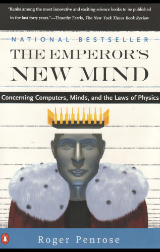 The Emperor's New Mind: Concerning Computers, Minds, and the Laws of Physics