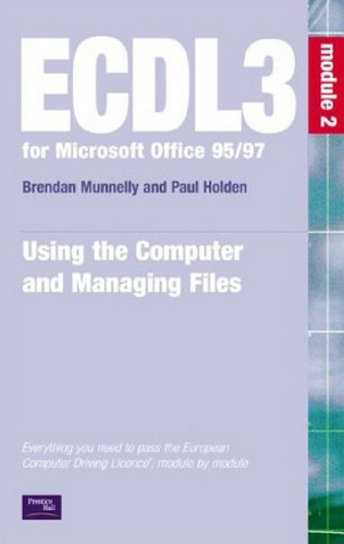 ECDL 95 97 (ECDL3 for Microsoft Office 95 97)Using the Computer and Managing Files