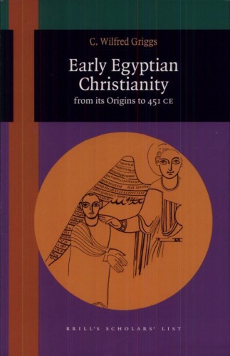 Early Egyptian Christianity: From Its Origins to 451 CE (Brill's Scholars' List)