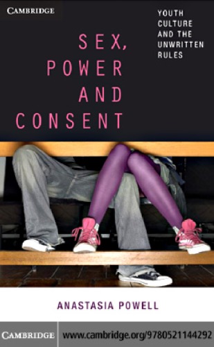 Sex, Power and Consent: Youth Culture and the Unwritten Rules
