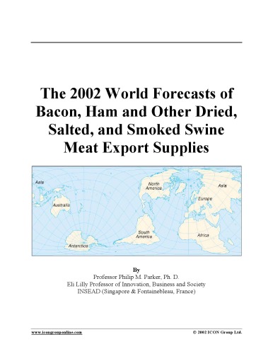 The 2002 World Forecasts of Bacon, Ham and Other Dried, Salted, and Smoked Swine Meat Export Supplies