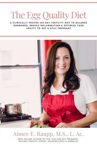 The Egg Quality Diet: A clinically proven 100-day fertility diet to balance hormones, reduce inflammation, improve egg quality & optimize your ability to get & stay pregnant