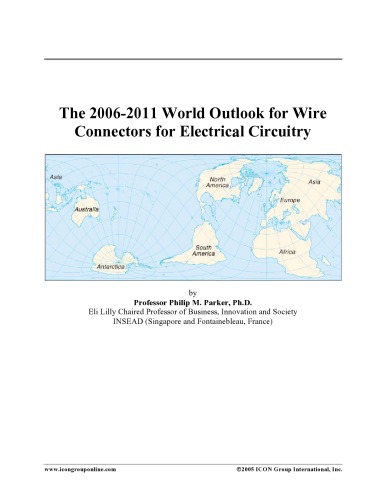 The 2006-2011 World Outlook for Wire Connectors for Electrical Circuitry