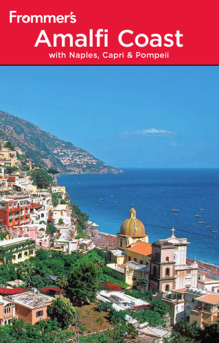 Frommer's The Amalfi Coast with Naples, Capri and Pompeii, Third Edition