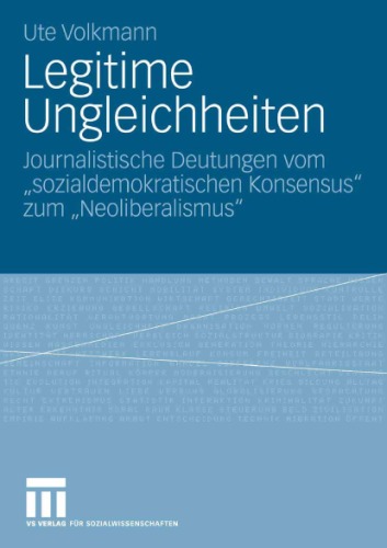 Legitime Ungleichheiten: Jurnalistische Deutungen vom 'sozialdemokratischen Konsensus' zum 'Neoliberalismus'