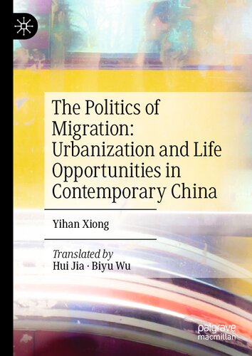 The Politics of Migration: Urbanization and Life Opportunities in Contemporary China