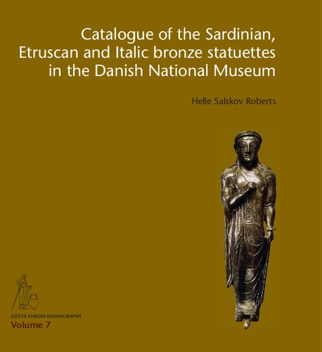 Catalogue of the Sardinian, Etruscan and Italic Bronze Statuettes in the Danish National Museum