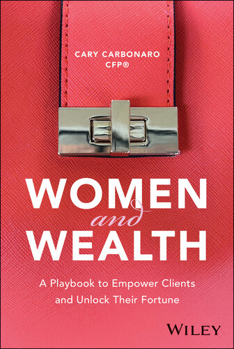 Women and Wealth : A Playbook to Empower Clients and Unlock Their Fortune