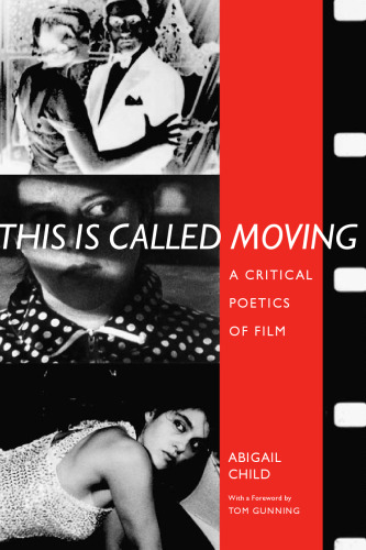 This Is Called Moving: A Critical Poetics of Film