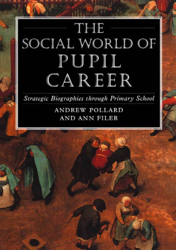 The Social World of Pupil Career: Strategic Biographies Through Primary School