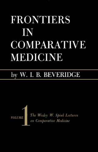 Frontiers in comparative medicine (The Wesley W. Spink lectures on comparative medicine)