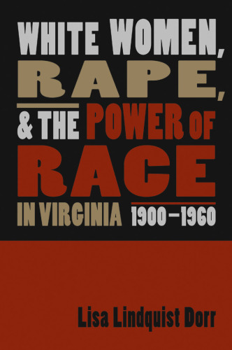 White Women, Rape, and the Power of Race in Virginia, 1900-1960