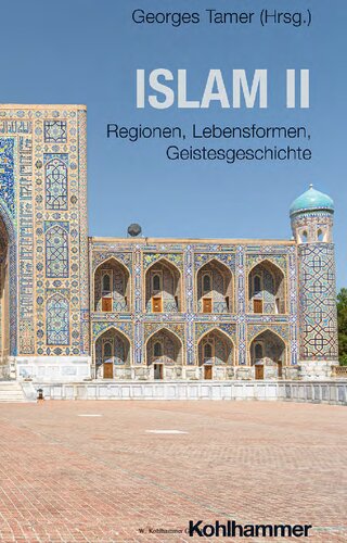 Islam II: Regionen, Lebensformen, Geistesgeschichte