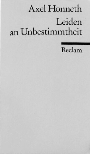 Leiden an Unbestimmtheit: Eine Reaktualisierung der Hegelschen Rechtsphilosophie