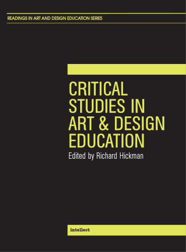 Critical Studies in Art and Design Education (Intellect Books - Readings in Art and Design Education)
