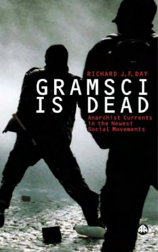 Gramsci is Dead: Anarchist Currents in the Newest Social Movements