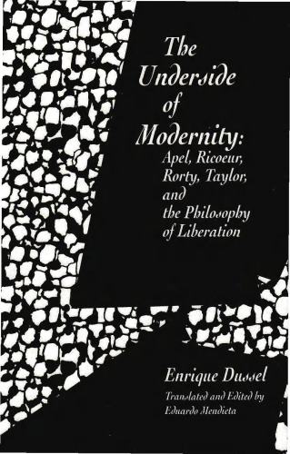 The Underside of Modernity: Apel, Ricoeur, Rorty, Taylor and the Philosophy of Liberation